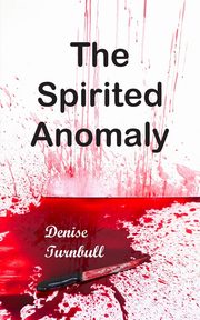 The Spirited Anomaly, Turnbull Denise