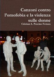 Canzoni contro l'omofobia e la violenza sulle donne, Porcino Ferrara Cristian A.