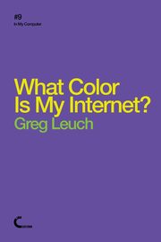 What Color Is My Internet?, Leuch Greg