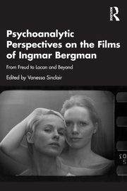 Psychoanalytic Perspectives on the Films of Ingmar Bergman, 