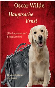 Hauptsache Ernst (The Importance of Being Earnest), Wilde Oscar