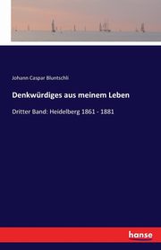 Denkwrdiges aus meinem Leben, Bluntschli Johann Caspar