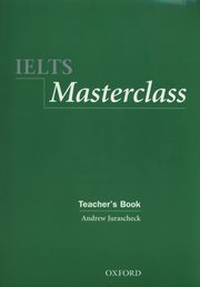 ksiazka tytu: IELTS Masterclass Teacher's book autor: Jurascheck Andrew