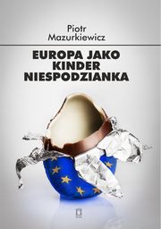 ksiazka tytu: Europa jako kinder niespodzianka autor: Mazurkiewicz Piotr