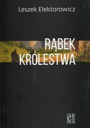 ksiazka tytu: Rbek krlestwa autor: Elektorowicz Leszek