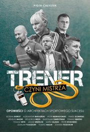 Trener czyni mistrza, Chystek Piotr