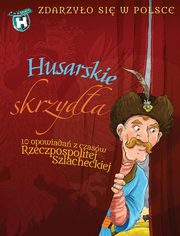 Husarskie skrzyda  Zdarzyo si w Polsce, Wakua Pawe, Bkiewicz Grayna, Szymeczko Kazimierz