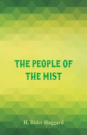 The People of the Mist, Haggard H. Rider