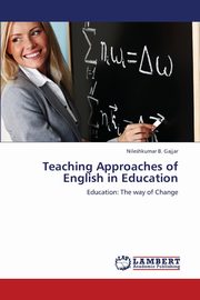 Teaching Approaches of English in Education, Gajjar Nileshkumar B.