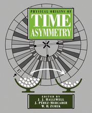 Physical Origins of Time Asymmetry, 