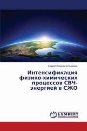 Intensifikatsiya fiziko-khimicheskikh protsessov SVCh-energiey v SZhO, Klimarev Sergey Ivanovich