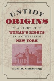 Untidy Origins, Ginzberg Lori D.