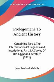 Prolegomena To Ancient History, Mahaffy John Pentland