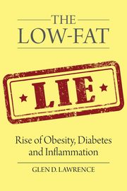 The Low-Fat Lie, Lawrence Glen  D.