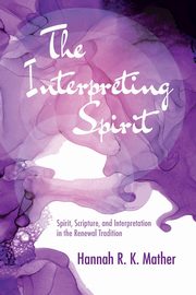 The Interpreting Spirit, Mather Hannah R. K.