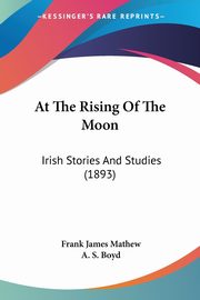 At The Rising Of The Moon, Mathew Frank James