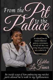 From The Pit to the Palace, LaFavor Ashlee
