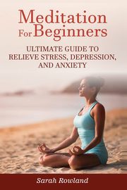 Meditation for Beginners, Rowland Sarah