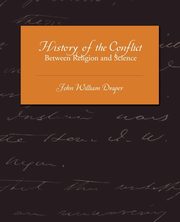 History of the Conflict Between Religion and Science, Draper John William