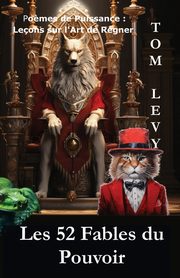 Les 52 Fables du Pouvoir, LEVY TOM