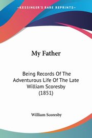 My Father, Scoresby William