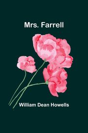 Mrs. Farrell, Howells William Dean