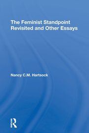 The Feminist Standpoint Revisited, And Other Essays, Hartsock Nancy C.M.