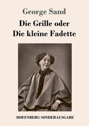 Die Grille oder Die kleine Fadette, Sand George