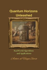 Quantum Horizons Unleashed, Sario Azhar ul Haque