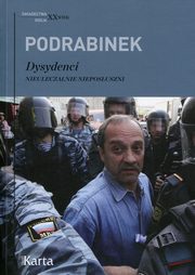 ksiazka tytu: Dysydenci Nieuleczalnie nieposuszni autor: Podrabinek Aleksander