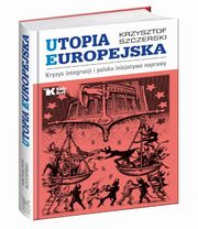 Utopia Europejska, Szczerski Krzysztof