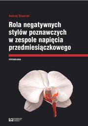 ksiazka tytu: Rola negatywnych stylw poznawczych w zespole napicia przedmiesiczkowego autor: liwerski Andrzej