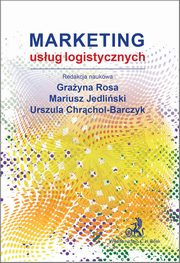 ksiazka tytu: Marketing usug logistycznych autor: Rosa Grayna, Jedliski Mariusz, Chrchol-Barczyk Urszula