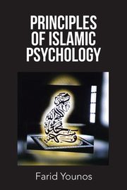 ksiazka tytu: Principles of Islamic Psychology autor: Younos Farid