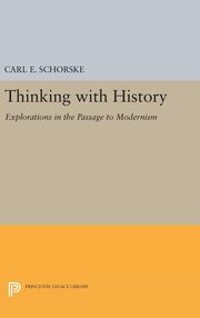 ksiazka tytu: Thinking with History autor: Schorske Carl E.