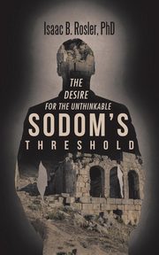 Sodom's Threshold, Rosler PhD Isaac B.