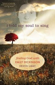 I Told My Soul to Sing, Lemay Kristin