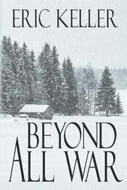 Beyond All War, Keller Eric