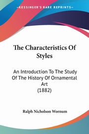 The Characteristics Of Styles, Wornum Ralph Nicholson