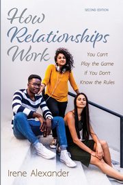 How Relationships Work, Second Edition, Alexander Irene