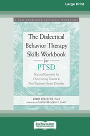 The Dialectical Behavior Therapy Skills Workbook for PTSD, Reutter Kirby