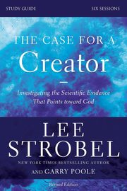 Case for a Creator Bible Study Guide Revised Edition | Softcover, Strobel Lee