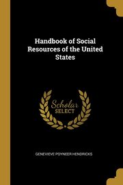 Handbook of Social Resources of the United States, Hendricks Genevieve Poyneer