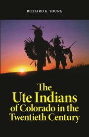 Ute Indians of Colorado in the Twentieth Century, Young Richard  K.