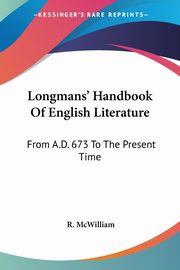 Longmans' Handbook Of English Literature, McWilliam R.