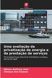 Uma avalia?o da privatiza?o da energia e da presta?o de servios, Uzor Obiora Anthony