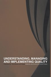 Understanding, Managing and Implementing Quality, 