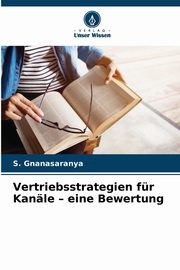 Vertriebsstrategien fr Kanle - eine Bewertung, Gnanasaranya S.