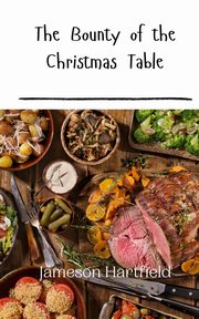 The Bounty of the Christmas Table, Hartfield Jameson
