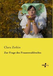 Zur Frage des Frauenwahlrechts, Zetkin Clara